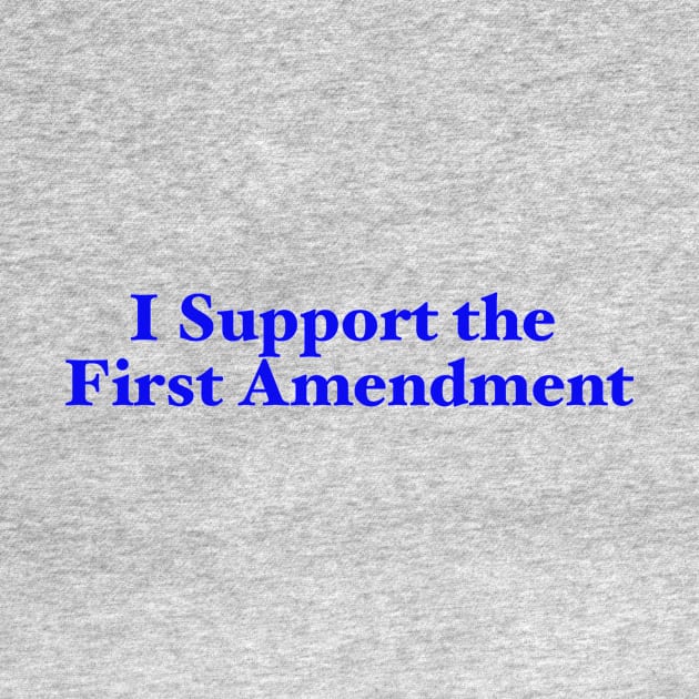 I Support the First Amendment by jameschrasta